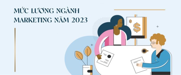 Mức lương 2023 của các vị trí HOT trong ngành Marketing: Bạn đã sẵn sàng cho một sự nghiệp đầy tiềm năng?